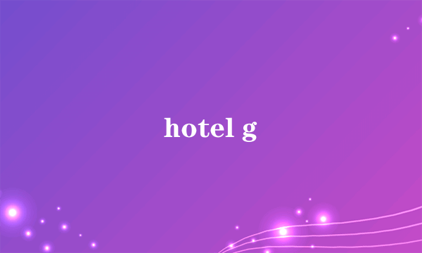 hotel g
