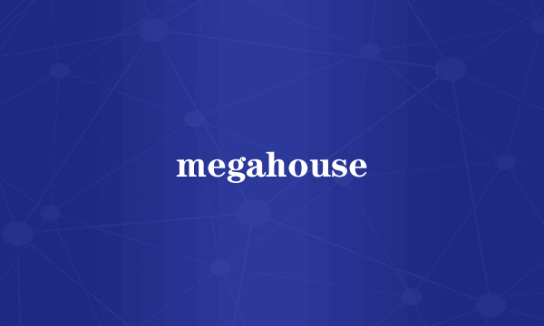 megahouse