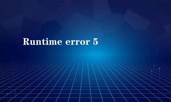 Runtime error 5